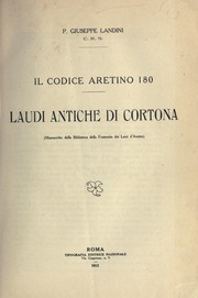 Cover of: Il Codice aretino 180, Laudi antiche di Cortona by Giuseppe Landini