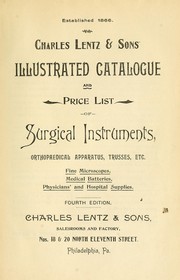 Cover of: Illustrated catalogue and price list of surgical instruments, hospital supplies, orthopaedical apparatus, trusses, etc., fine microscopes, medical batteries, physicians' and hospital supplies by Charles Lentz & Sons (Philadelphia, Pa.)