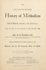 Cover of: The illustrated history of Methodism in Great Britain, America, and Australia: from the days of the Wesleys to the present time