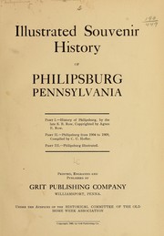 Illustrated souvenir history of Philipsburg, Pennsylvania ... by Philipsburg, Pa. Old home week association. Historical committee