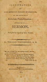 Cover of: An illustration of some difficult passages of Scripture, on the doctrine of Absolute Predestination by Woodbridge, William