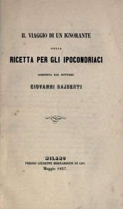 Cover of: Il viaggio di un ignorante: ossia, Ricetta per gli ipocondriaci, composta dal dottore Giovanni Rajberti