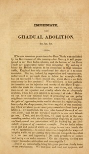 Cover of: Immediate, not gradual abolition, or, An inquiry into the shortest, safest, and most effectual means of getting rid of West Indian slavery.