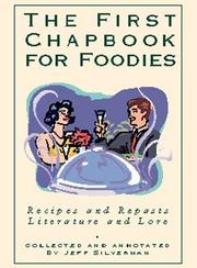 Cover of: The First Chapbook for Foodies: Recipes and Repasts, Literature and Lore