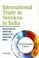 Cover of: International Trade in Services in India: Implications for Growth and Inequality in a globalising world