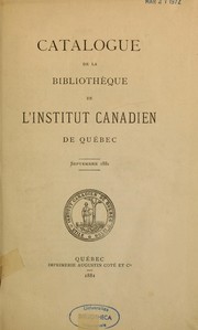 Catalogue de la bibliothèque de l'Institut canadien de Québec by Institut canadien de Québec. Bibliothèque.