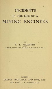 Incidents in the life of a mining engineer by Edward Thomas MacCarthy