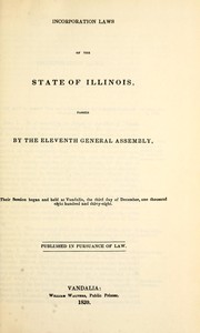 Cover of: Incorporation laws of the state of Illinois, passed by the Eleventh General Assembly by Illinois. General Assembly