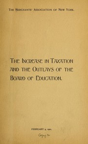 Cover of: The increase in taxation and the outlays of the Board of education.