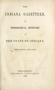 Cover of: The Indiana gazetteer, or topographical dictionary of the State of Indiana by [compiled by E. Chamberlain]