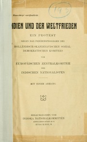 Cover of: Indien und der Weltfrieden: ein Protest gegen das Friedensprogramm des Holländisch-Skandinavischen Sozial-Demokratischen Komitees von Europäischen Zentralkomitee der Indischen Nationalisten. Mit einem Anhang