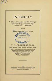 Cover of: Inebriety: a clinical treatise on the etiology, symptomology, neurosis, psychosis and treatment : and the medico-legal relations