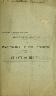 Cover of: Information relative to the investigation of the influence of climate of health by United States. Weather Bureau.