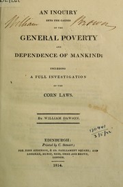 Cover of: An inquiry into the causes of the general poverty and dependence of mankind: including a full investigation of the corn laws
