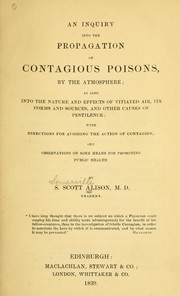 Cover of: An inquiry into the propagation of contagious poisons, by the atmosphere | Somerville Scott Alison