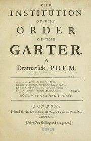 Cover of: The institution of the Order of the Garter.: A dramatick poem.