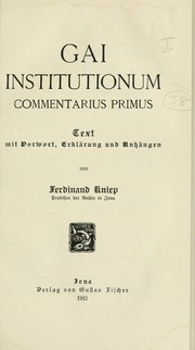 Cover of: Institutionum commentarius primus-[tertius]  Text mit Vorwort, Erklärung und Anhängen von Ferdinand Kniep