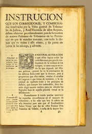 Cover of: Instrucion que los corregidores, y comisionados nombrados por la visita general de tribunales de justicia, y real hacienda de estos reynos, deben observar provisionalmente para la formacion de nuevos padrones de tributarios en las provincias en que se manden executar, con todo lo demàs que en orden â este asunto, y sus partes relativas se les encarga, y advierte