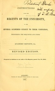 Cover of: Instructions from the Regents of the University: to the several academies subject to their visitation, prescribing the requisites and forms of academic reports, &c.