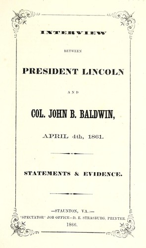 Interview Between President Lincoln And Col. John B. Baldwin, April 4th ...