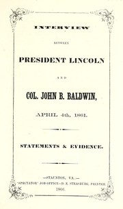 Cover of: Interview between President Lincoln and Col. John B. Baldwin, April 4th, 1861. | John Brown Baldwin