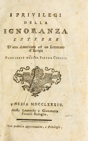 Cover of: I privilegi della ignoranza: lettere d'una americana ad un letterato d'Europa.  Pubblicate dall'ab. Pietro Chiari