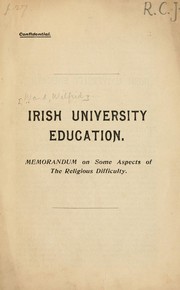 Cover of: Irish university education: memorandum on some aspects of the religious difficulty.