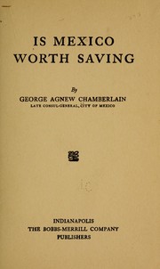 Cover of: Is Mexico worth saving by George Agnew Chamberlain