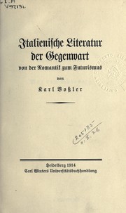 Cover of: Italienische Literatur der Gegenwart, von der Romantik zum Futurismus by Karl Vossler