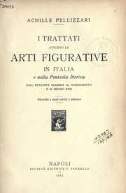Cover of: I trattati attorno le arti figurative in Italia: e nella Pensiola Iberica dall' antichita classica al rinascimento e al secolo XVIII