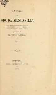 Cover of: I viaggi di Gio. da Mandavilla, volgarizzamento antico toscano ora ridotto a buona lezione coll'aiuto di due testi a penna