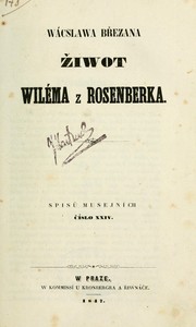 Žiwot Wiléma z Rosenberka by Václav Březan
