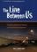 Cover of: The Line Between Us