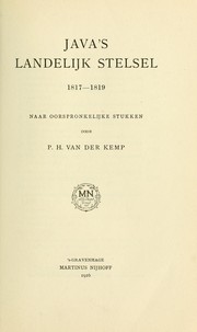 Cover of: Java's landelijk stelsel, 1817-1819, naar oorspronkelijke stukken by Pieter Hendrik van der Kemp