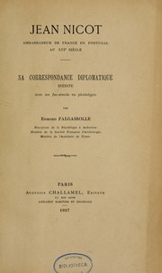 Cover of: Jean Nicot, ambassadeur de France en Portugal au XVIe siècle, sa correspondance diplomatique inédite