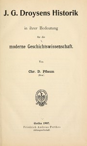 J.G. Droysens historik in ihrer bedeutung für die moderne geschichtswissenschaft by Christoph David Pflaum