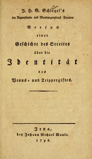 Cover of: J. H. G. Schlegel's der Arzentunde und Wundarznentunst Doctors versuch einer Geschichte des Streites über die Identität des Venus- und Trippergiftes