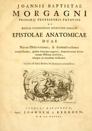 Joannis Baptistae Morgagni, Primarii Professoris Patavini et Regiae Londinensis Societatis Sodalis, Epistolae anatomicae duae novas observationes & animadversiones complectentes by Giambattista Morgagni