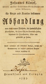 Cover of: Johannes Kämpf ... Für Aerzte und Kranken bestimmte Abhandlung von einer neuen Methode, die hartnäckigsten Krankheiten, die ihren Sitz im Unterleibe haben, besonders die Hypochondrie, sicher und gründlich zu heilen by Johannes Kämpf