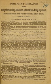 Cover of: Joint debates between George Northrop, Esq., Democratic, and Hon. Wm. D. Kelley, Republican: nominees for Congress in the fourth congressional district of Penna.