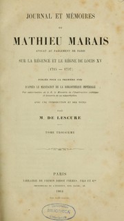 Cover of: Journal et mémoires de Mathieu Marais, avocat au Parlement de Paris, sur la régence et le règne de Louis XV, 1715-1737