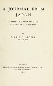 Cover of: A journal from Japan, a daily record of life as seen by a scientist by Marie Charlotte Carmichael Stopes