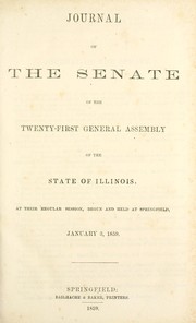 Cover of: Journal of the Senate of the twenty-first General Assembly of the state of Illinois: at their regular session, begun and held at Springfield, January 3, 1859