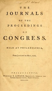 Cover of: The journals of the proceedings of Congress: held at Philadelphia, from January to May, 1776