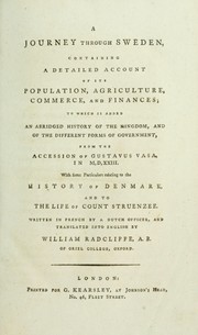 Cover of: A journey through Sweden: containing a detailed account of its population, agriculture, commerce, and finances ... Written in French by a Dutch officer, and translated into English by William Radcliffe.