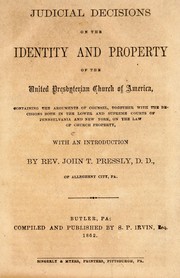 Cover of: Judicial decisions on the identity and property of the United Presbyterian Church of America: containing the arguments of counsel, together with the decisions both in the lower and Supreme courts of Pennsylvania and New York, on the law of church property