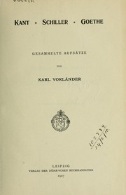 Cover of: Kant, Schiller, Goethe: gesammelte Aufsätze