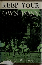 Cover of: Keep your own pony. by George Wheatley