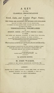 Cover of: A key to the classical pronunciation of Greek, Latin, and Scripture proper names by Walker, John