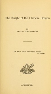 Cover of: The knight of the Chinese dragon by James Cloyd Bowman